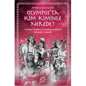 Olympos’ta Kim Kiminle Nerede?