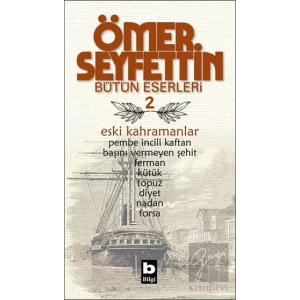 Ömer Seyfettin Bütün Eserleri 2 - Eski Kahramanlar