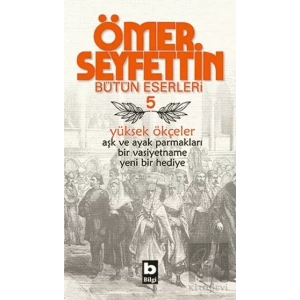 Ömer Seyfettin Bütün Eserleri 5 - Yüksek Ökçeler