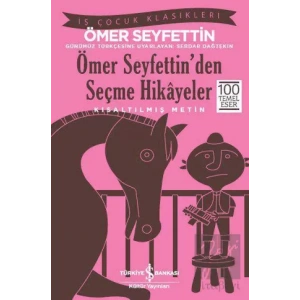 Ömer Seyfettin’den Seçme Hikayeler (Kısaltılmış Metin)