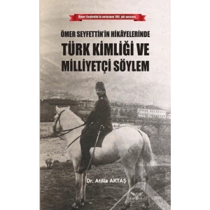 Ömer Seyfettin’in Hikayelerinde Türk Kimliği ve Milliyetçi Söylem