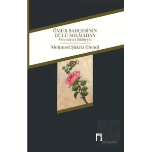 Ömür Bahçesinin Gülü Solmadan
