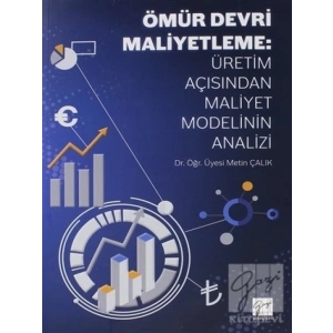 Ömür Devri Maliyetleme: Üretim Açısından Maliyet Maliyet Modelinin Analizi