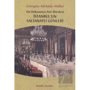 On Dokuzuncu Asır Biterken İstanbul’un Saltanatlı Günleri