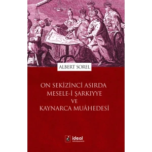 On Sekizinci Asırda Mesele-i Şarkıyye ve Kaynarca Muahedesi