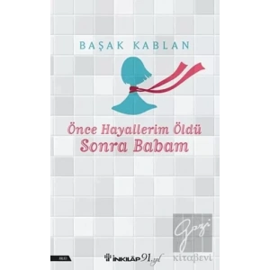 Önce Hayallerim Öldü Sonra Babam