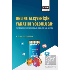 Onlıne Alışverişin Yaratıcı Yolculuğu: Tüketicilerin Kendi Tasarladıkları Ürünlerde Akış Deneyimi