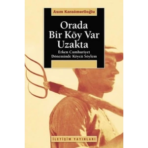 Orada Bir Köy Var Uzakta: Erken Cumhuriyet Döneminde Köycü Söylem