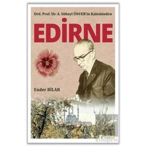 Ord. Prof. Dr. A. Süheyl Ünver’in Kaleminden Edirne