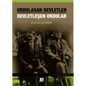 Ordulaşan Devletler Devletleşen Ordular