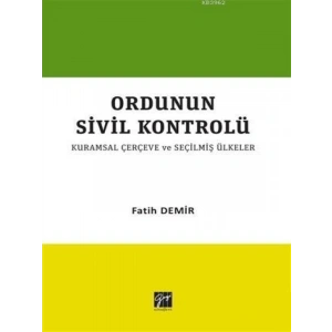 Ordunun Sivil Kontrolü Kurumsal Çerçeve Ve Seçilmiş Ülkeler - Fatih Demir