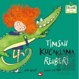 Organik Kitap - Timsah Kucaklama Rehberi