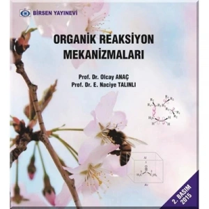 Organik Reaksiyon Mekanizmaları / Prof. Dr. Olcay Anaç - Prof. Dr. E. Naciye Talınlı