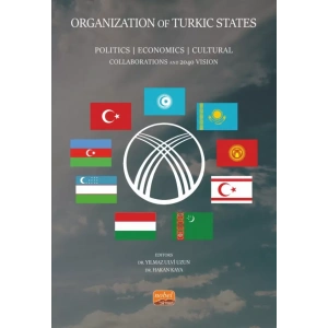 ORGANIZATION OF TURKIC STATES - Politics, Economics, Cultural Collaborations and 2040 Vision