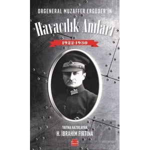 Orgeneral Muzaffer Ergüderin Havacılık Anıları 1922 - 1930