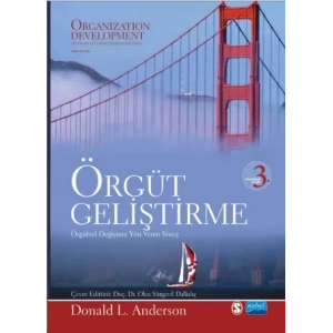 ÖRGÜT GELİŞTİRME Örgütsel Değişime Yön Veren Süreç - ORGANİZATİON DEVELOPMENT The Process of Leading Organizational Change
