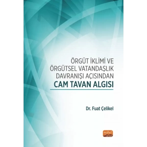 Örgüt İklimi ve Örgütsel Vatandaşlık Davranışı Açısından CAM TAVAN ALGISI