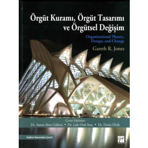 Örgüt Kuramı, Örgüt Tasarımı ve Örgütsel Değişim - Gareth R. Jones