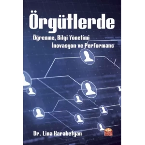 Örgütlerde Öğrenme, Bilgi Yönetimi, İnovasyon ve Performans