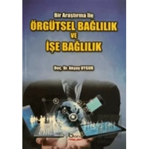 Örgütsel Bağlılık ve İşe Bağlılık - Bir Araştırma İle