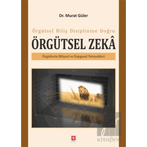 Örgütsel Biliş Disiplinine Doğru Örgütsel Zeka