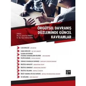 Örgütsel Davranış Düzleminde Güncel Kavramlar - Dr. Canan Nur Karabey - Dr. Gökhan Kerse