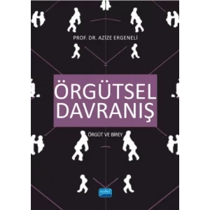 ÖRGÜTSEL DAVRANIŞ - Örgüt ve Birey