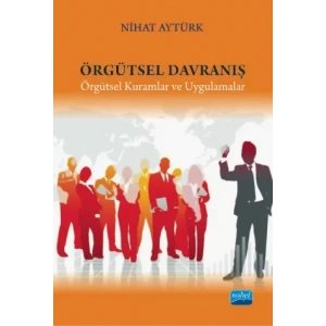 ÖRGÜTSEL DAVRANIŞ - Örgütsel Kuramlar ve Uygulamalar