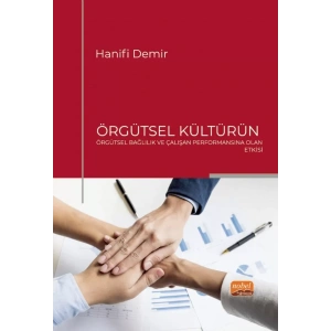 Örgütsel Kültürün Örgütsel Bağlılık ve Çalışan Performansına Olan Etkisi
