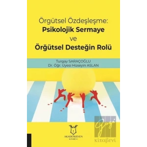 Örgütsel Özdeşleşme: Psikolojik Sermaye ve Örgütsel Desteğin Rolü