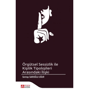 Örgütsel Sessizlik ile Kişilik Tipolojileri Arasındaki İlişki