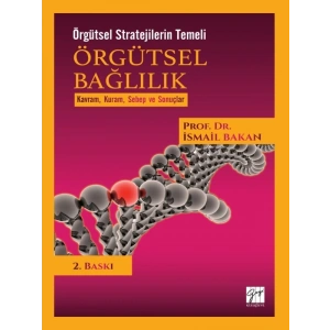 Örgütsel Stratejilerin Temeli Örgütsel Bağlılık - Prof. Dr. İsmail Bakan