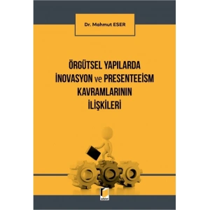 Örgütsel Yapılarda İnovasyon ve Peresenteeism Kavramlarının İlişkileri