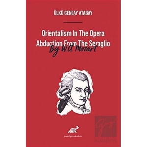 Orientalism In The Opera Abduction From The Seraglio By W. A. Mozart