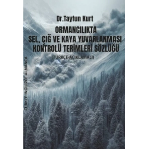 Ormancılıkta Sel, Çığ ve Kaya Yuvarlanması Kontrolü Terimleri Sözlüğü (Türkçe – İngilizce – Almanca)
