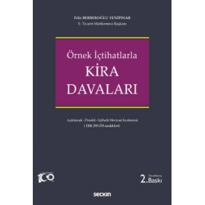 Örnek İçtihatlarlaKira Davaları Açıklamalı – Örnekli – İçtihatlı Mevzuat İncelemesi (Türk Borçlar Kanunu 299 – 378 maddeleri)