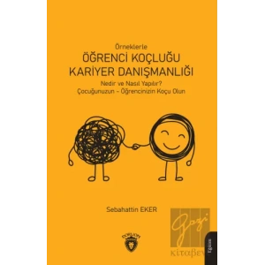 Örneklerle Öğrenci Koçluğu ve Kariyer Danışmanlığı