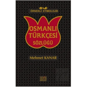 Örnekli Etimolojik Osmanlı Türkçesi Sözlüğü