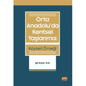 ORTA ANADOLU’DA KENTSEL YAŞLANMA: Kayseri Örneği