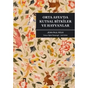 Orta Asya’da Kutsal Bitkiler ve Hayvanlar