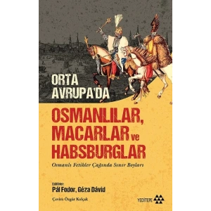 Orta Avrupa’da Osmanlılar Macarlar ve Habsburglar