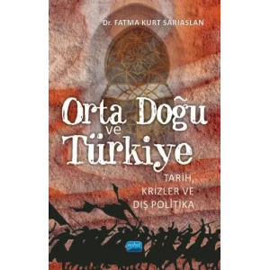 ORTA DOĞU VE TÜRKİYE - Tarih, Krizler ve Dış Politika