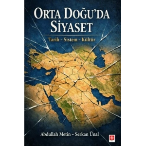 Orta Doğuda Siyaset Tarih - Sistem - Kültür / Abdullah Metin