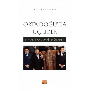 ORTA DOĞU’DA ÜÇ LİDER - Bin Ali, Kaddafi, Mübarek