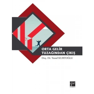 Orta Gelir Tuzağından Çıkış - Doç. Dr. Yusuf Kurtoğlu