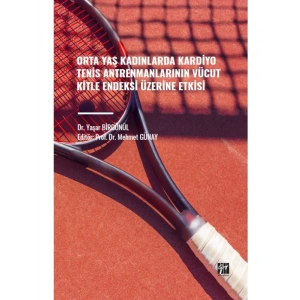 Orta Yaş Kadınlarda Kardiyo Tenis Antrenmanlarının Vücut Kitle Endeksi Üzerine Etkisi - Dr. Yaşar BİRGÖNÜL - Prof. Dr. Mehmet GÜNAY
