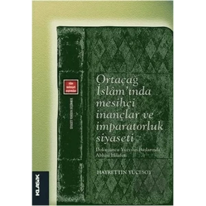 Ortaçağ İslamında Mesihçi İnançlar ve İmparatorluk Siyaseti