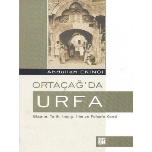 Ortaçağ’da Urfa - Abdullah Ekinci