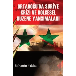 Ortadoğu’da Suriye Krizi ve Bölgesel Düzene Yansımaları