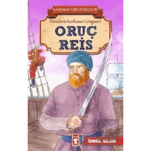 Oruç Reis - Kahraman Türk Denizcileri